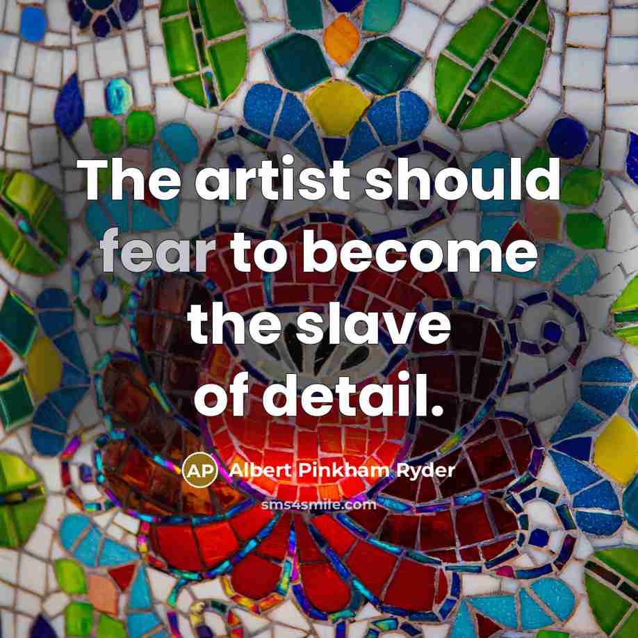 “The artist should fear to become the slave of detail.…” quote by Albert Pinkham Ryder