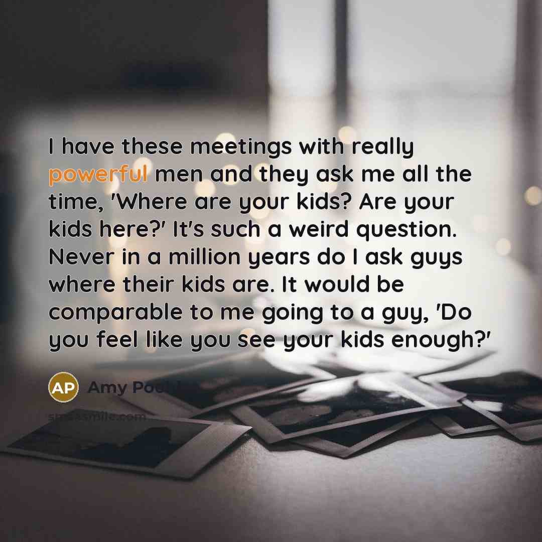 “I have these meetings with really powerful men and they…” quote by Amy Poehler