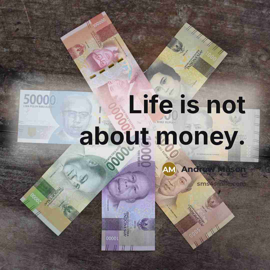 “Life is not about money.…” quote by Andrew Mason