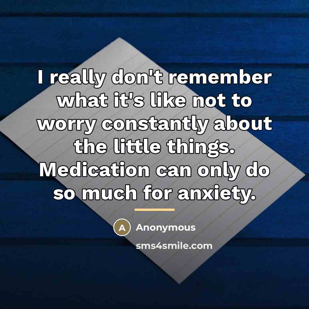 “I really don't remember what it's like not to worry…” quote by Anonymous