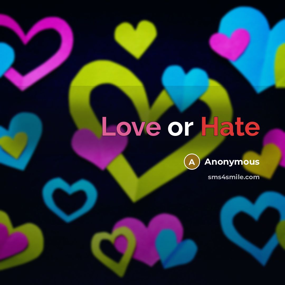 “Love or Hate” quote by Anonymous