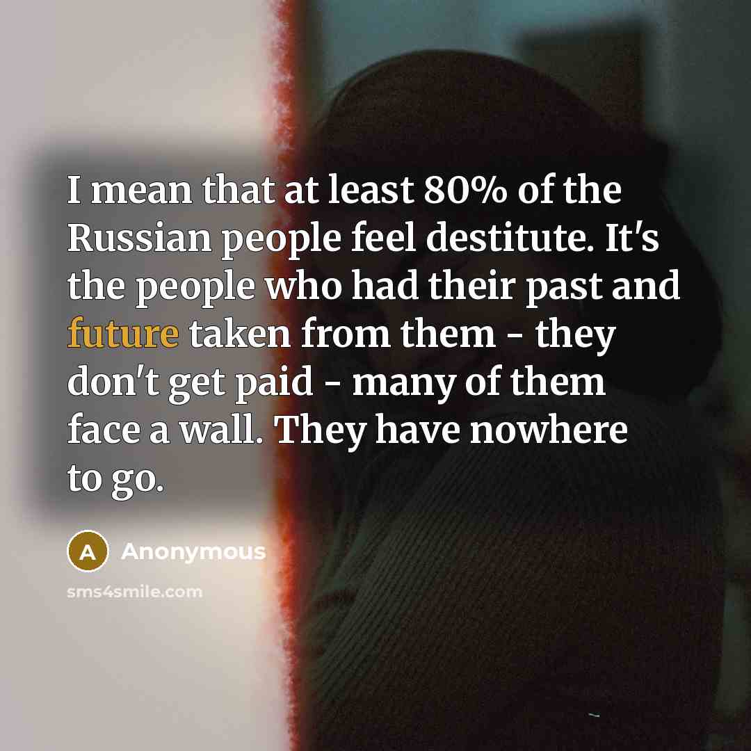 “I mean that at least 80% of the Russian people…” quote by Anonymous