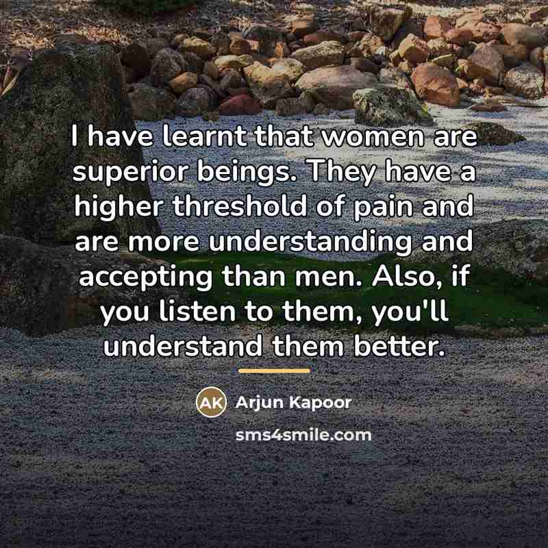 “I have learnt that women are superior beings. They have…” quote by Arjun Kapoor