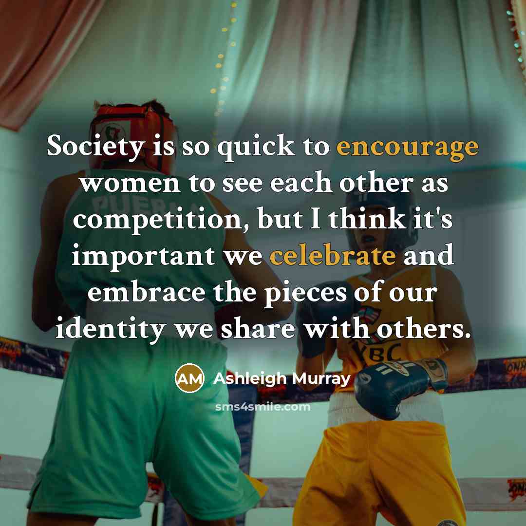 “Society is so quick to encourage women to see each other as competition, but I think it's important we celebrate and embrace the pieces of our identity we share with others.” quote by Ashleigh Murray