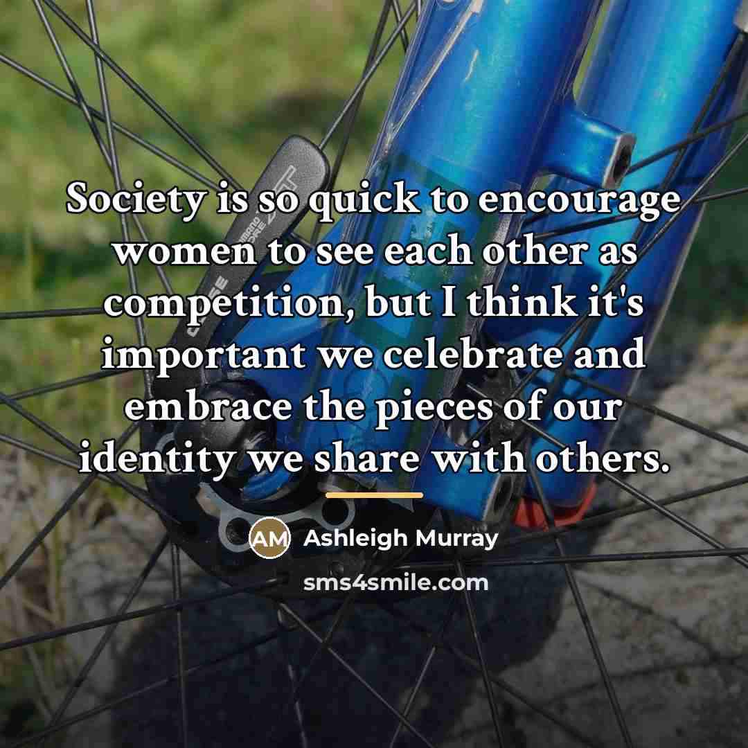 “Society is so quick to encourage women to see each…” quote by Ashleigh Murray