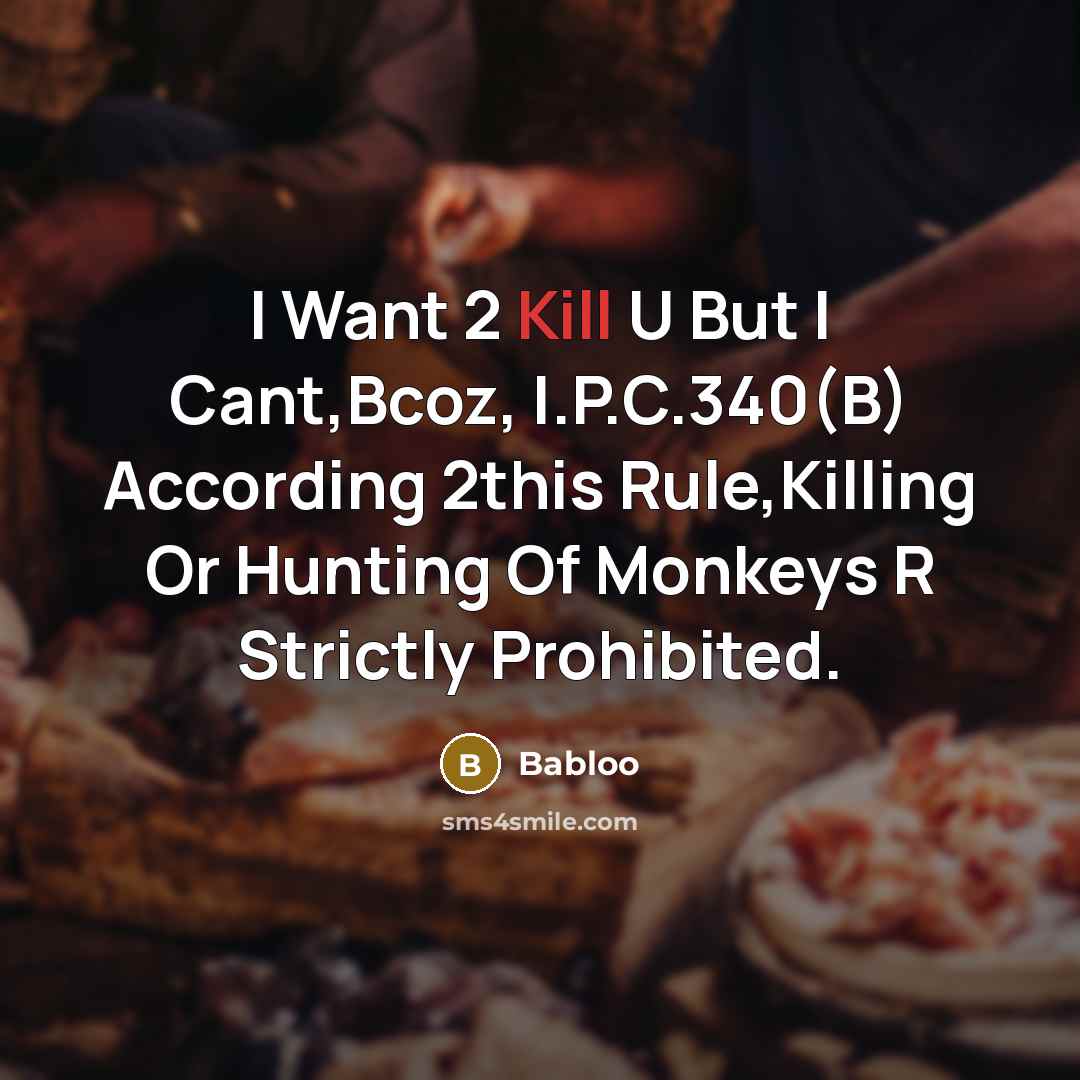“I Want 2 Kill U But I Cant,Bcoz, I.P.C.340(B) According…” quote by Babloo