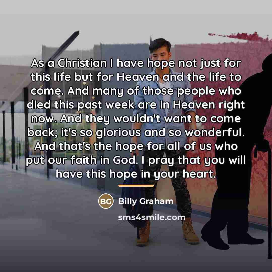 “As a Christian I have hope not just for this…” quote by Billy Graham