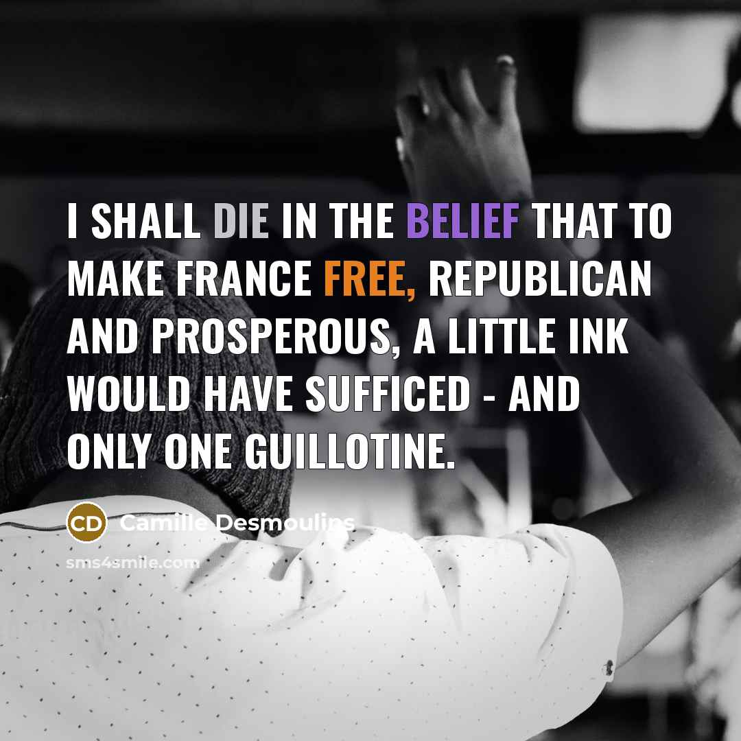 “I shall die in the belief that to make France…” quote by Camille Desmoulins