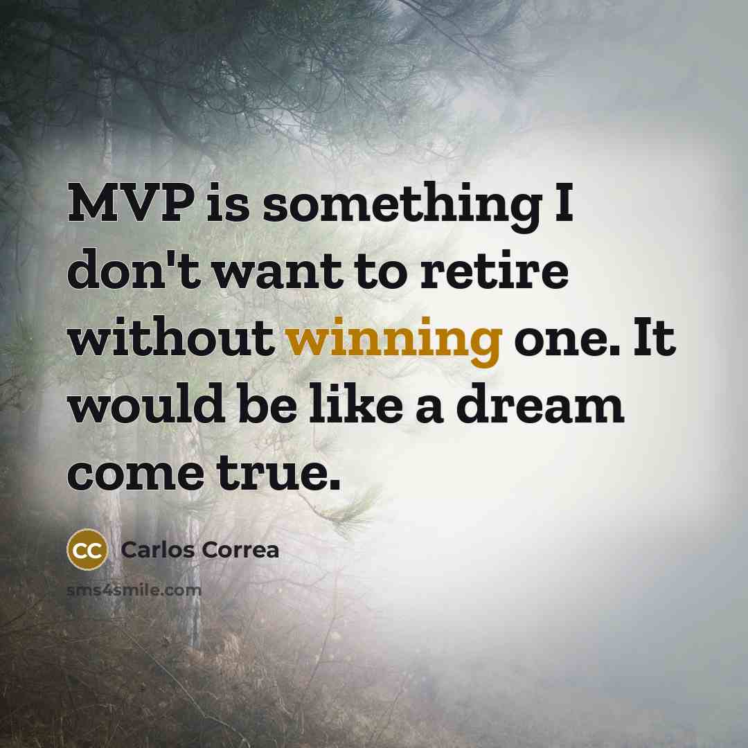 “MVP is something I don't want to retire without winning…” quote by Carlos Correa