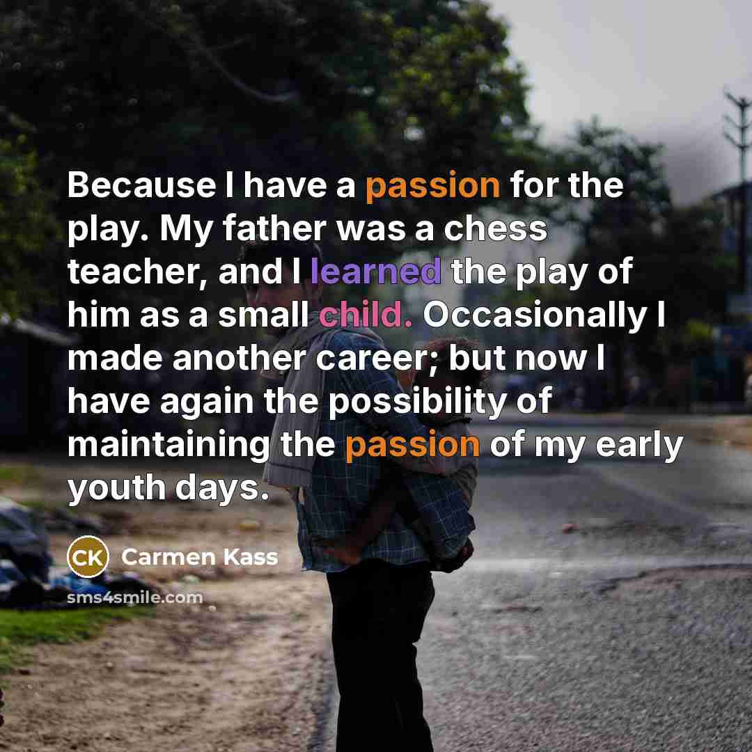 “Because I have a passion for the play. My father…” quote by Carmen Kass
