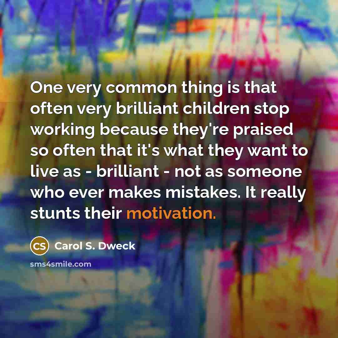 “One very common thing is that often very brilliant children…” quote by Carol S. Dweck