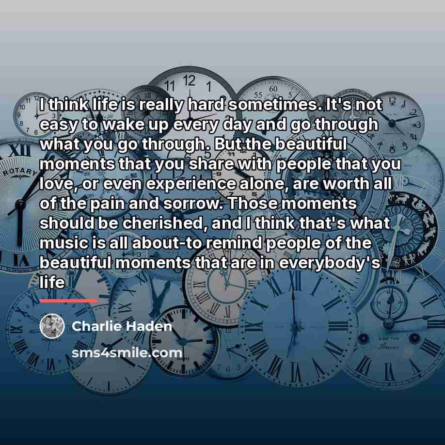 “I think life is really hard sometimes. It's not easy…” quote by Charlie Haden