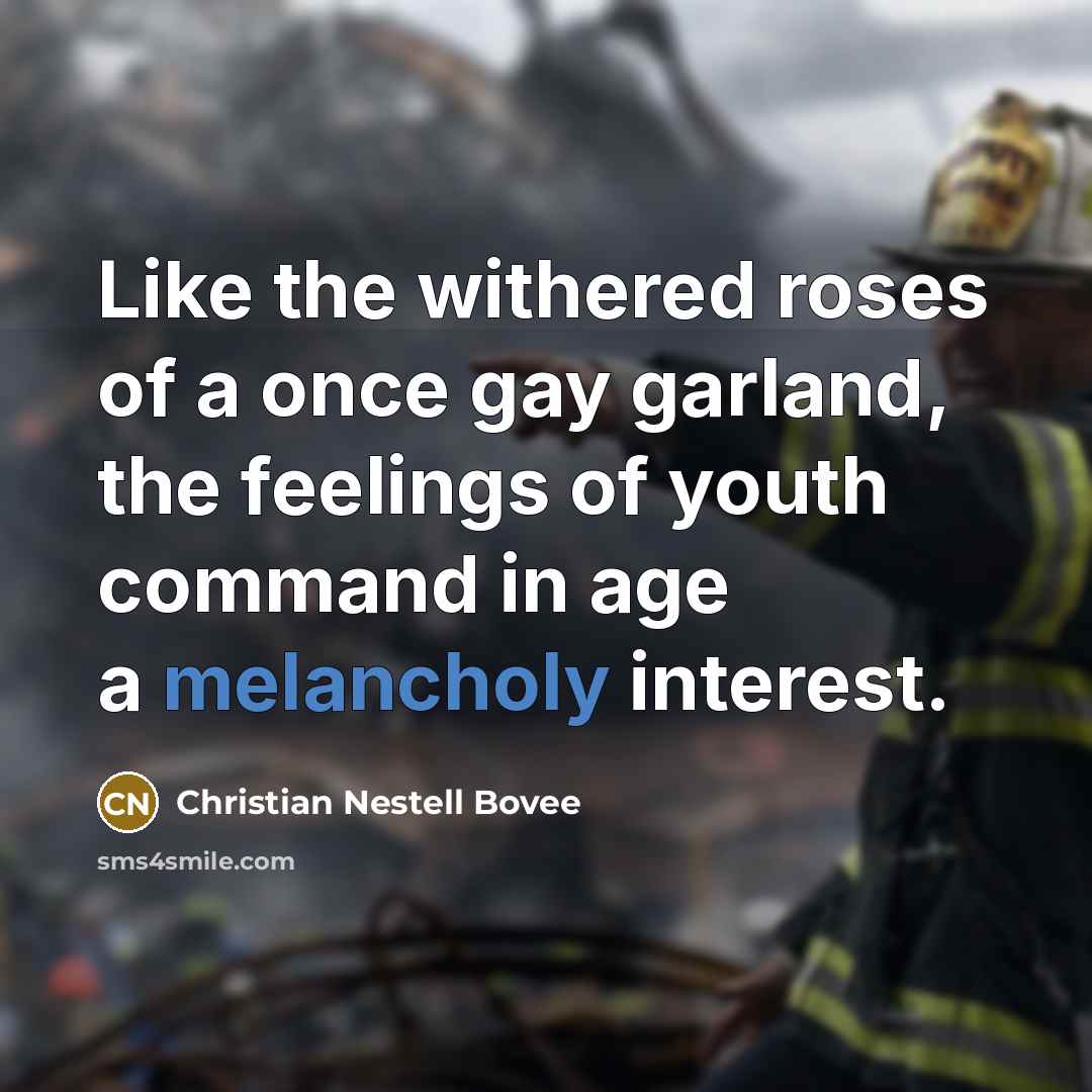 “Like the withered roses of a once gay garland, the…” quote by Christian Nestell Bovee