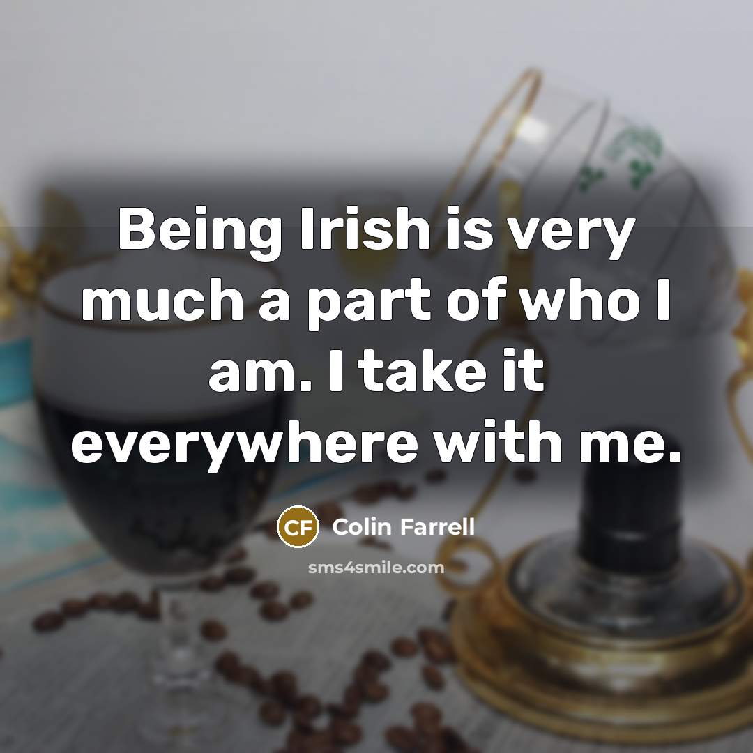 “Being Irish is very much a part of who I…” quote by Colin Farrell
