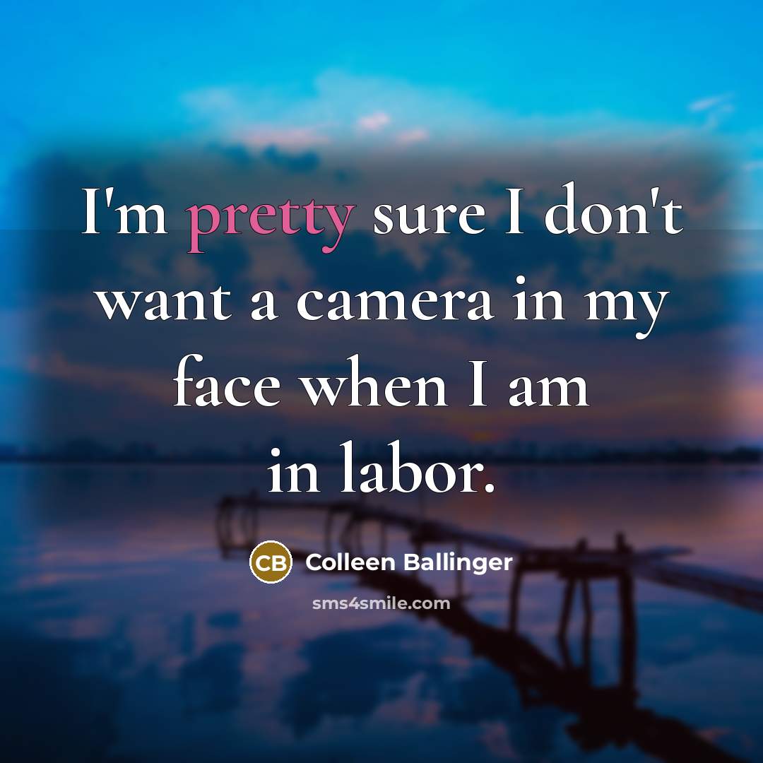 “I'm pretty sure I don't want a camera in my…” quote by Colleen Ballinger