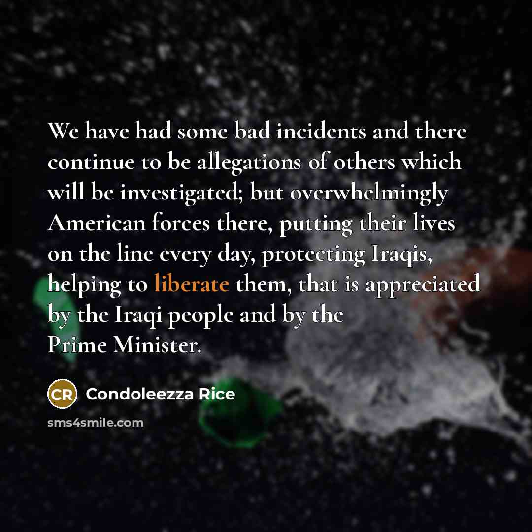 “We have had some bad incidents and there continue to…” quote by Condoleezza Rice
