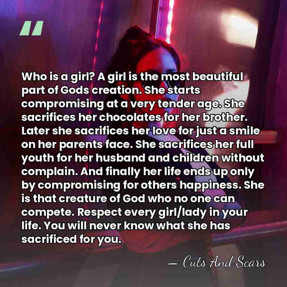 Who is a girl? A girl is the most beautiful part of&hellip; - Cuts And Scars