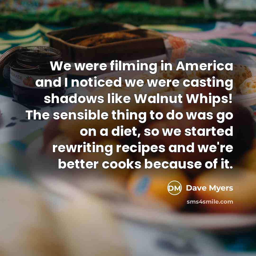 “We were filming in America and I noticed we were…” quote by Dave Myers