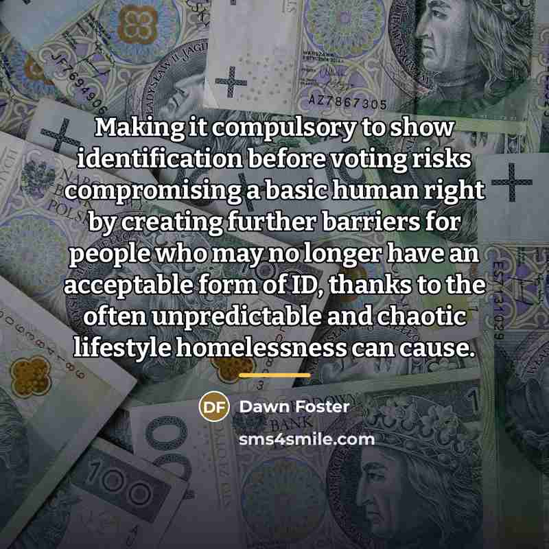 “Making it compulsory to show identification before voting risks compromising…” quote by Dawn Foster