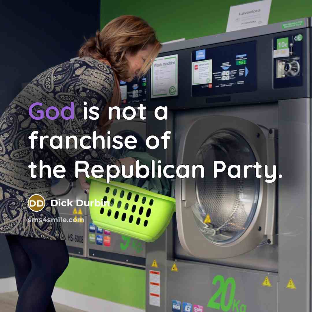 “God is not a franchise of the Republican Party.…” quote by Dick Durbin