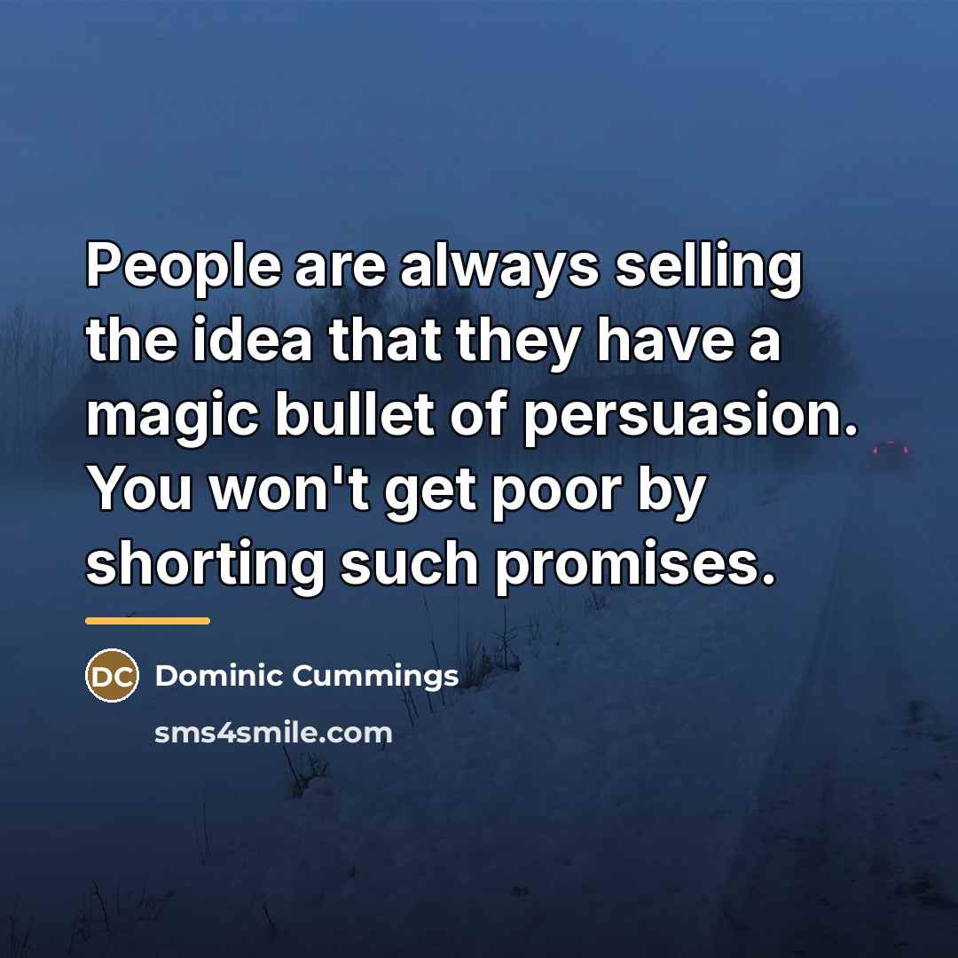 “People are always selling the idea that they have a…” quote by Dominic Cummings