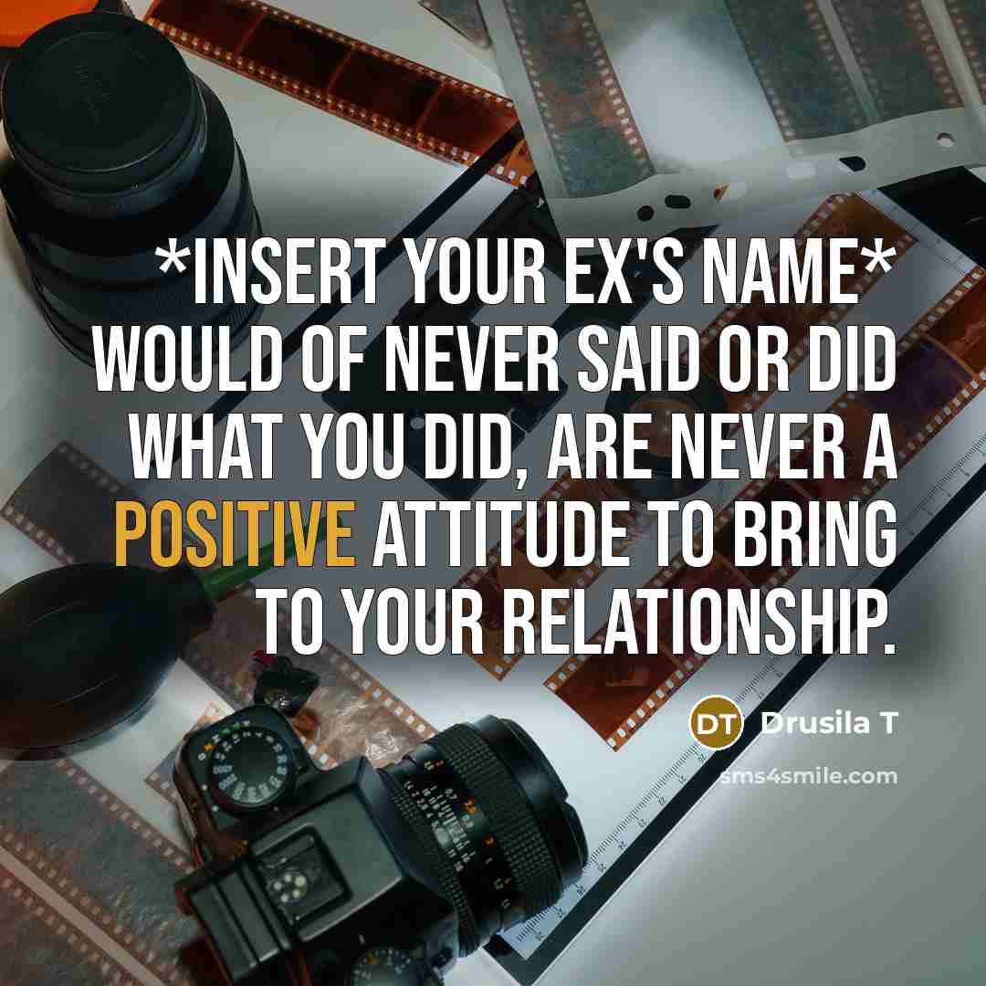 “*Insert your ex's name* would of never said or did…” quote by Drusila T