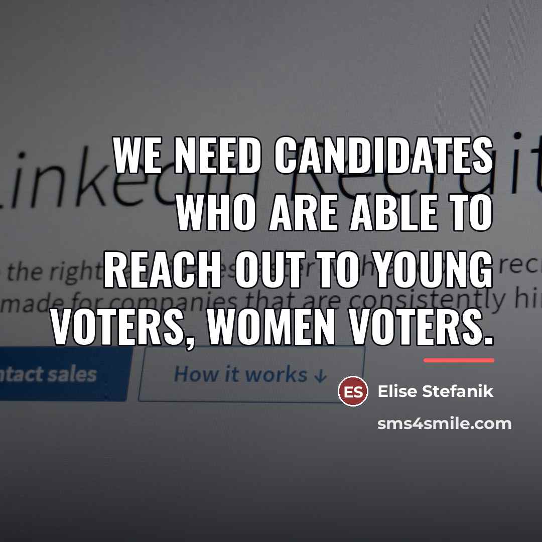 “We need candidates who are able to reach out to…” quote by Elise Stefanik