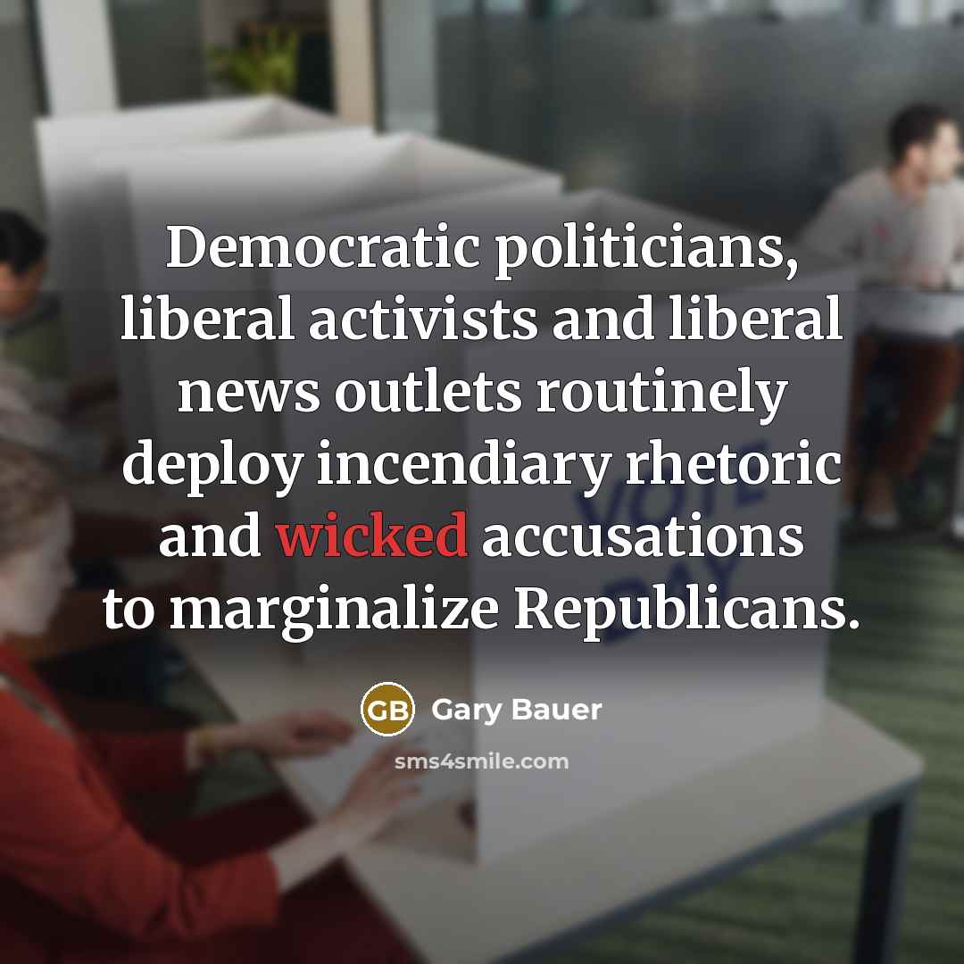 “Democratic politicians, liberal activists and liberal news outlets routinely deploy…” quote by Gary Bauer