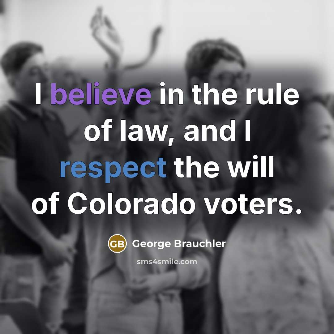 “I believe in the rule of law, and I respect…” quote by George Brauchler