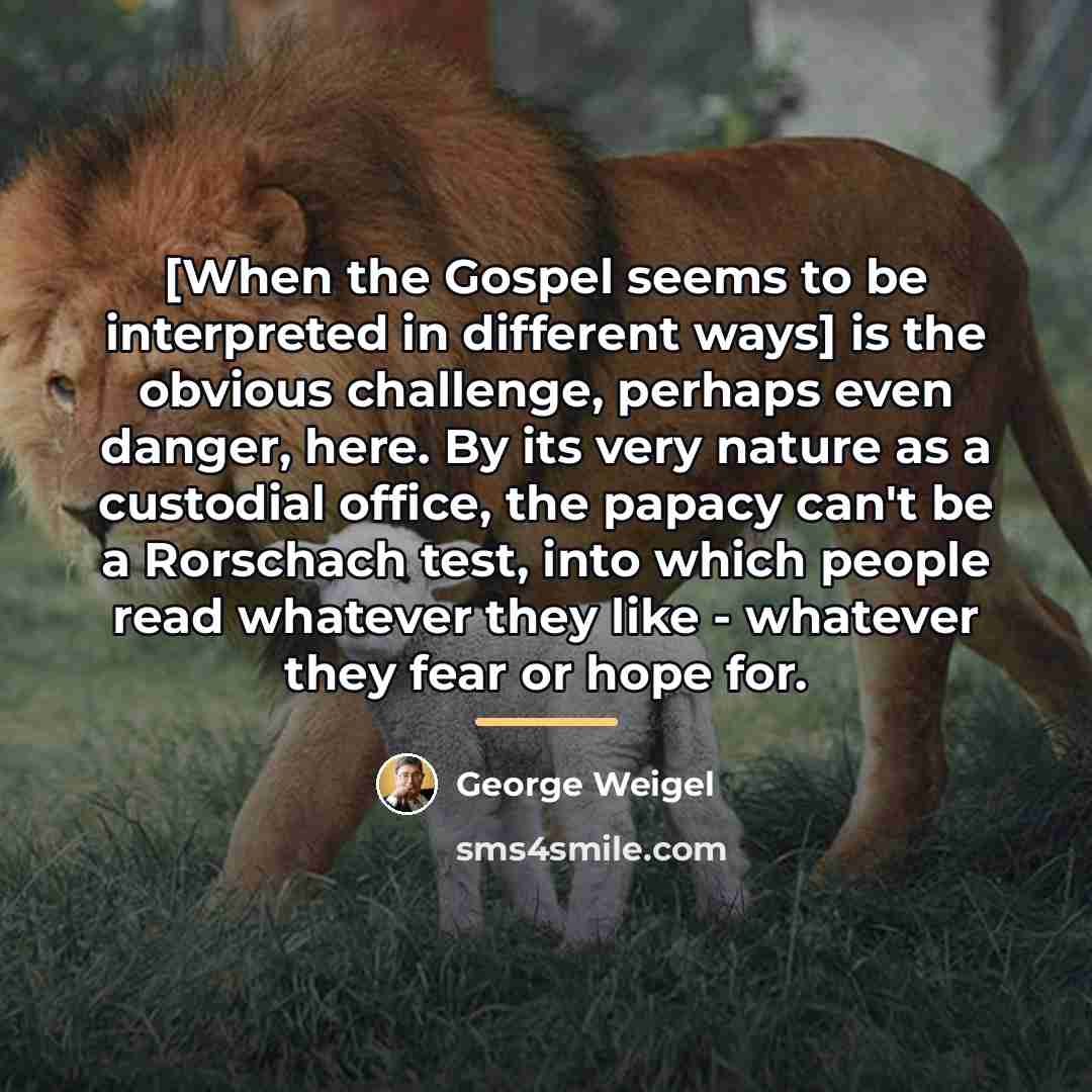 “[When the Gospel seems to be interpreted in different ways]…” quote by George Weigel