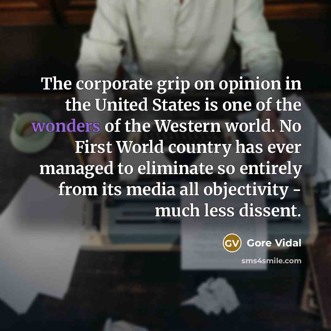 “The corporate grip on opinion in the United States is…” quote by Gore Vidal
