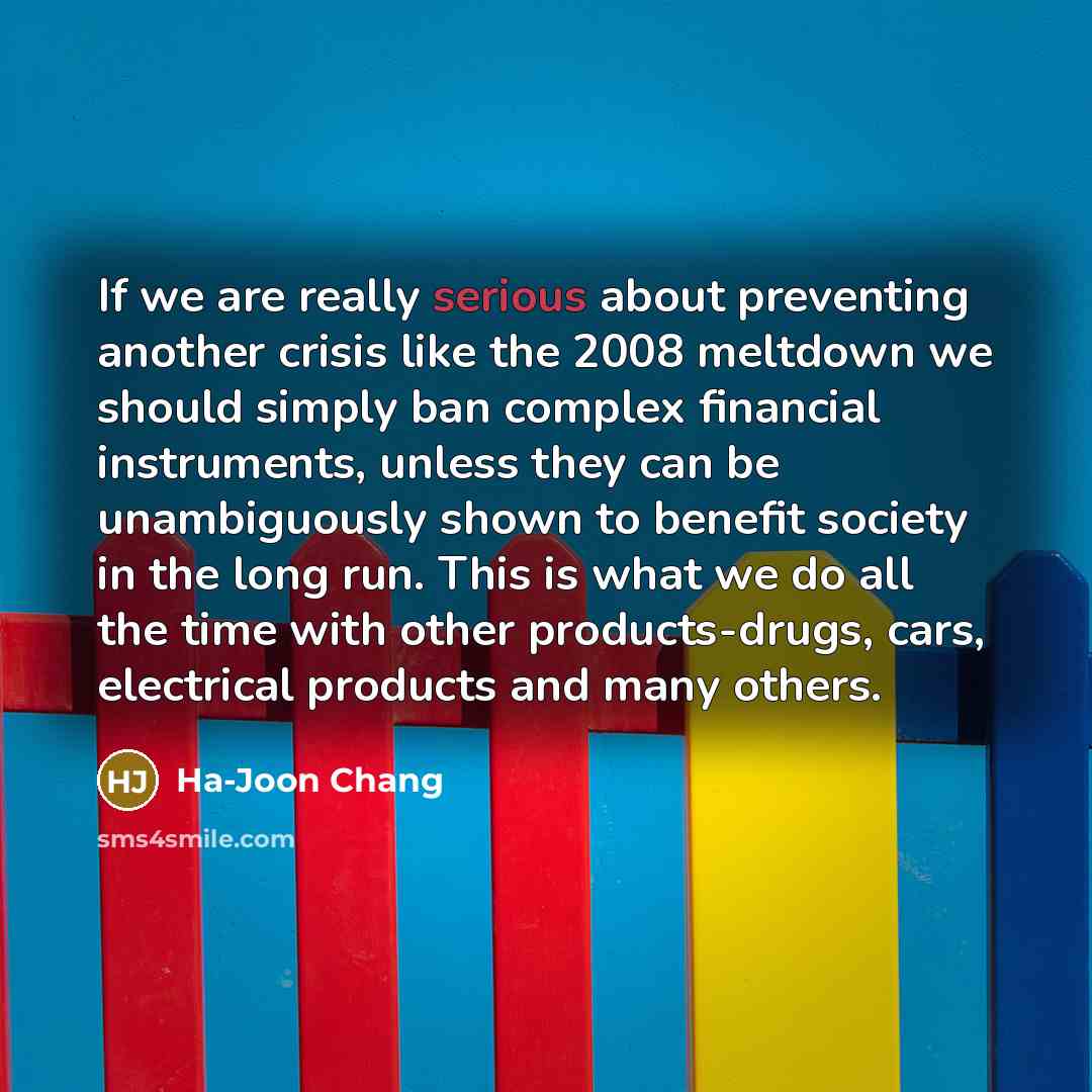 “If we are really serious about preventing another crisis like…” quote by Ha-Joon Chang
