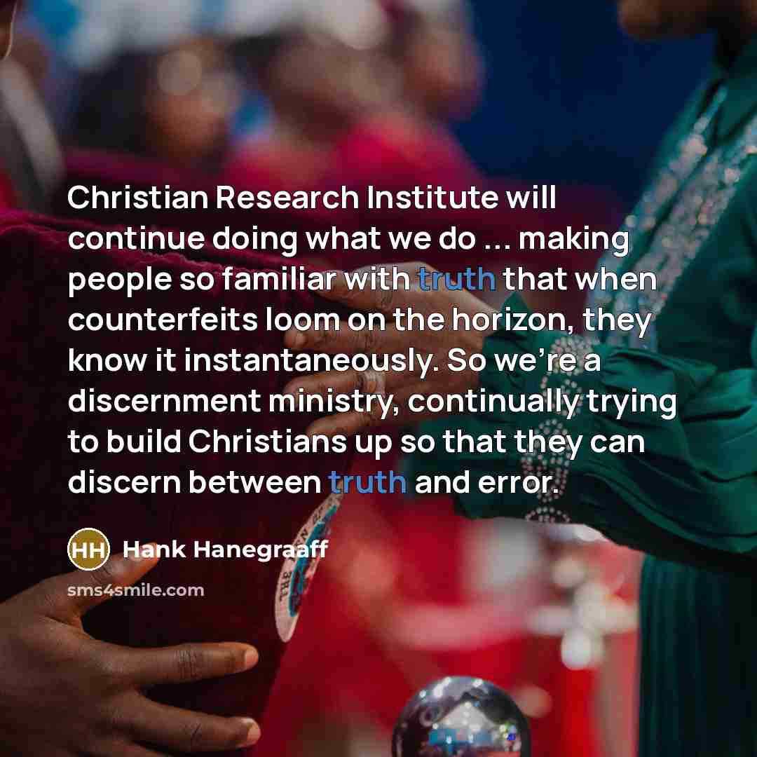 “Christian Research Institute will continue doing what we do ...…” quote by Hank Hanegraaff