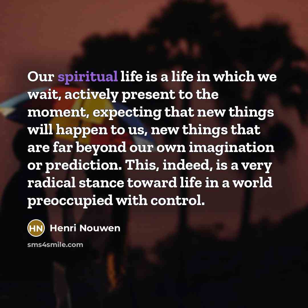 “Our spiritual life is a life in which we wait,…” quote by Henri Nouwen