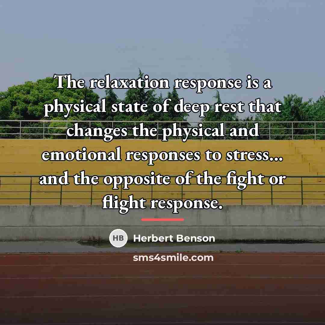 “The relaxation response is a physical state of deep rest…” quote by Herbert Benson