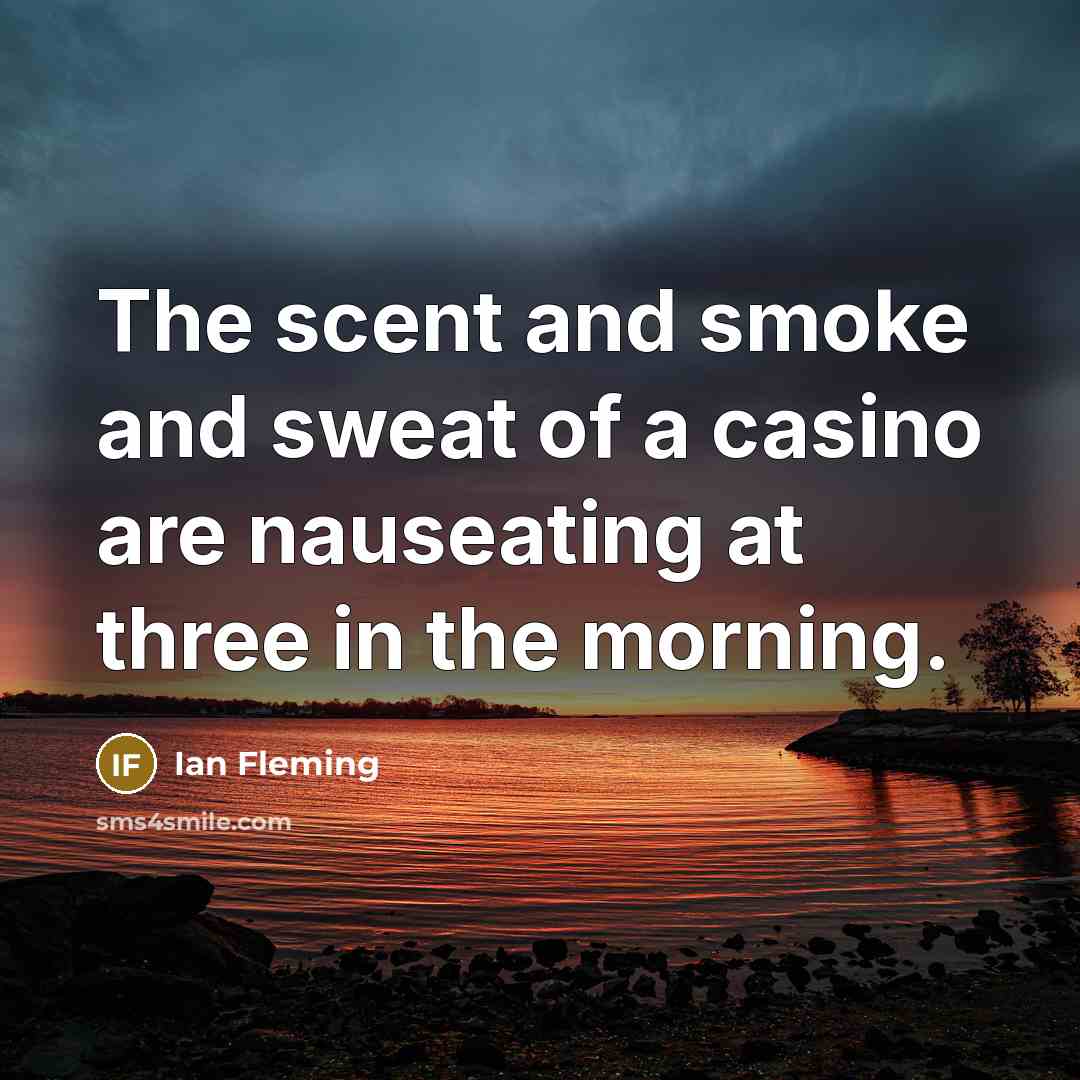 “The scent and smoke and sweat of a casino are…” quote by Ian Fleming
