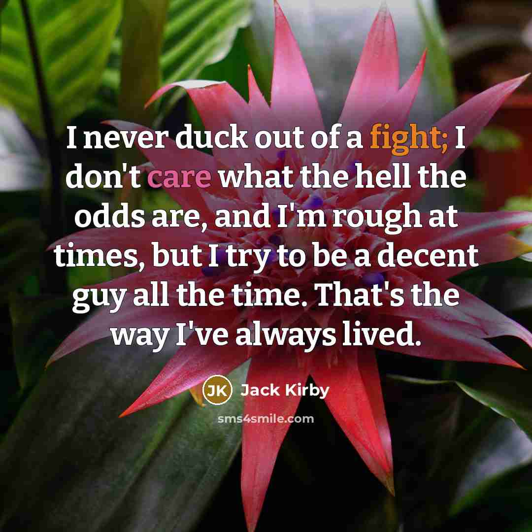 “I never duck out of a fight; I don't care…” quote by Jack Kirby