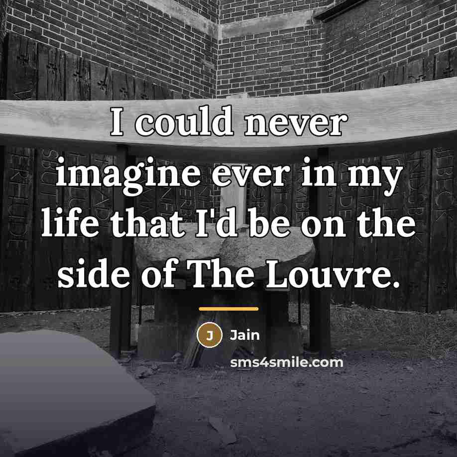 “I could never imagine ever in my life that I'd…” quote by Jain