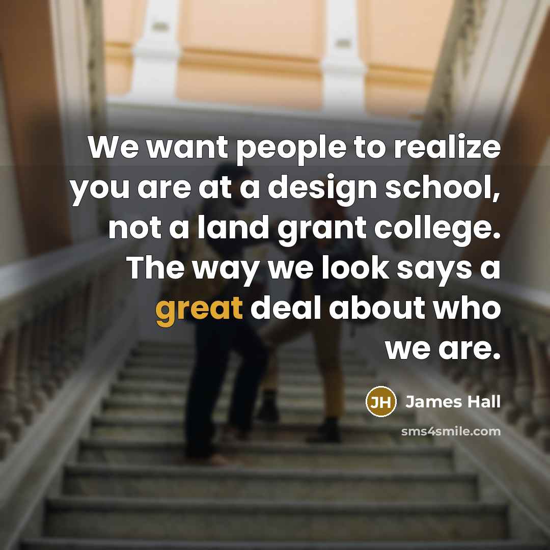 “We want people to realize you are at a design…” quote by James Hall