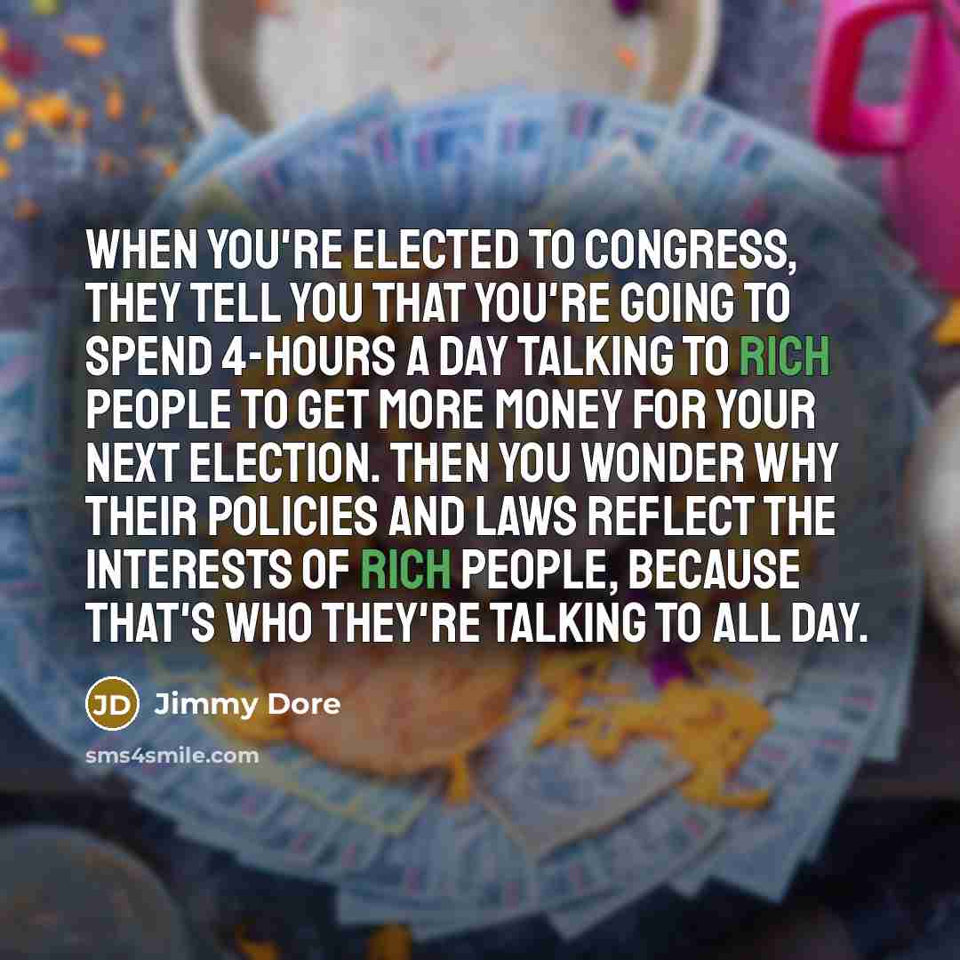 “When you're elected to congress, they tell you that you're…” quote by Jimmy Dore