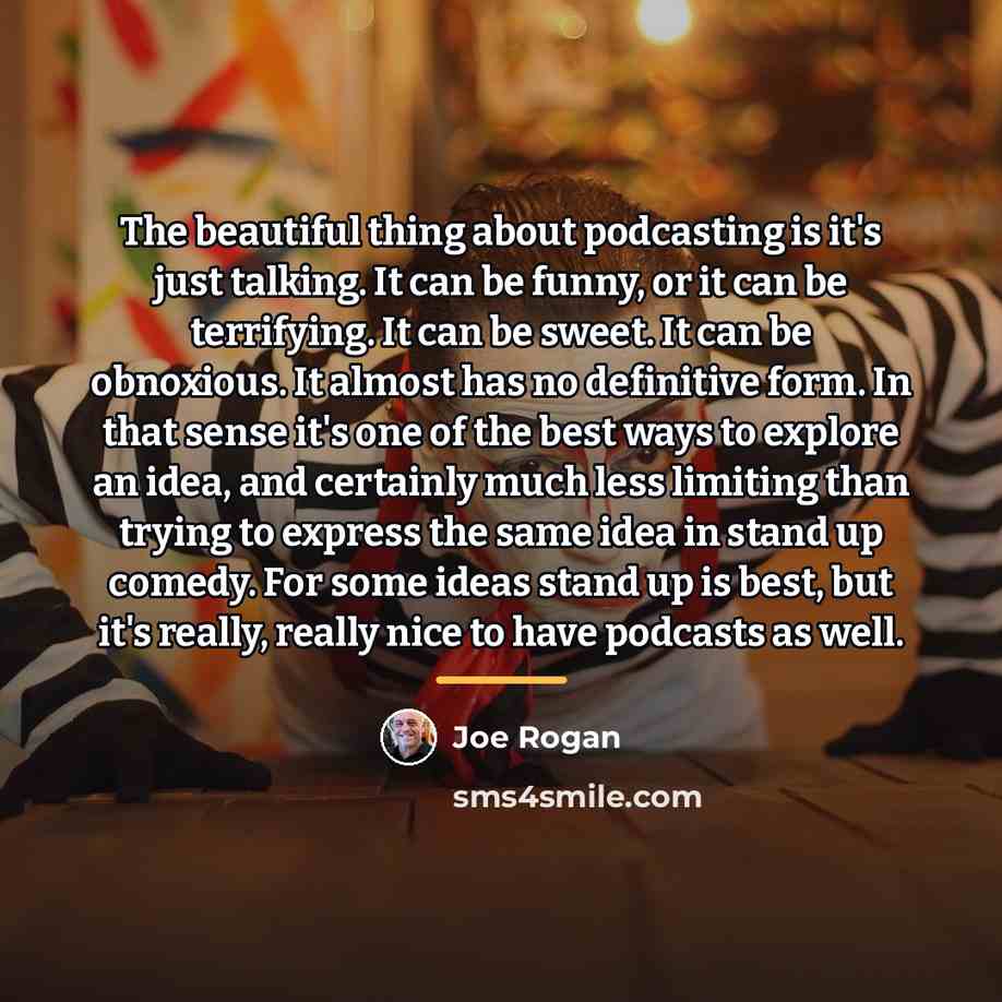 “The beautiful thing about podcasting is it's just talking. It…” quote by Joe Rogan