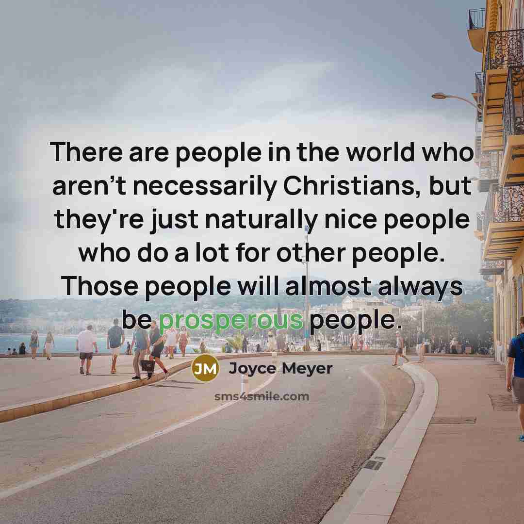 “There are people in the world who aren't necessarily Christians,…” quote by Joyce Meyer