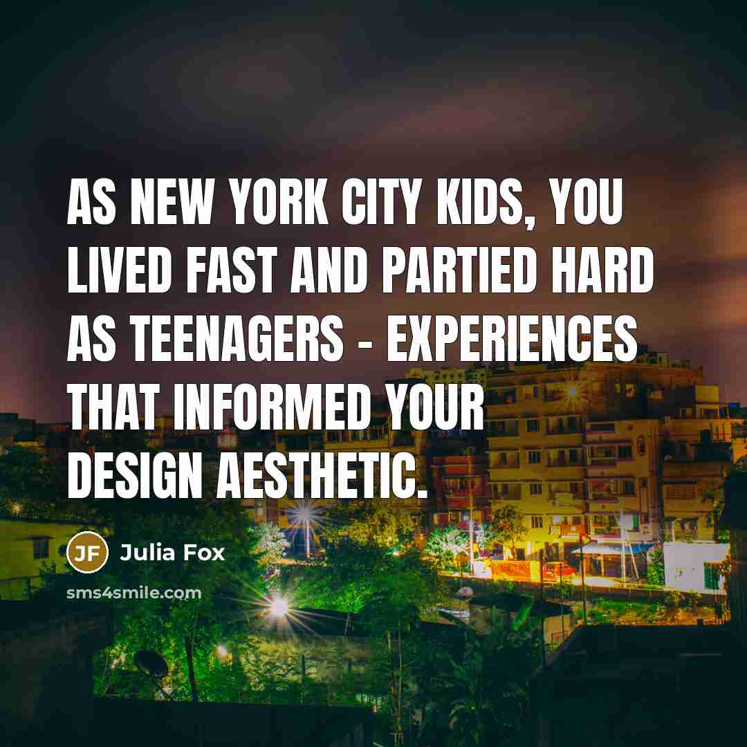 “As New York City kids, you lived fast and partied…” quote by Julia Fox