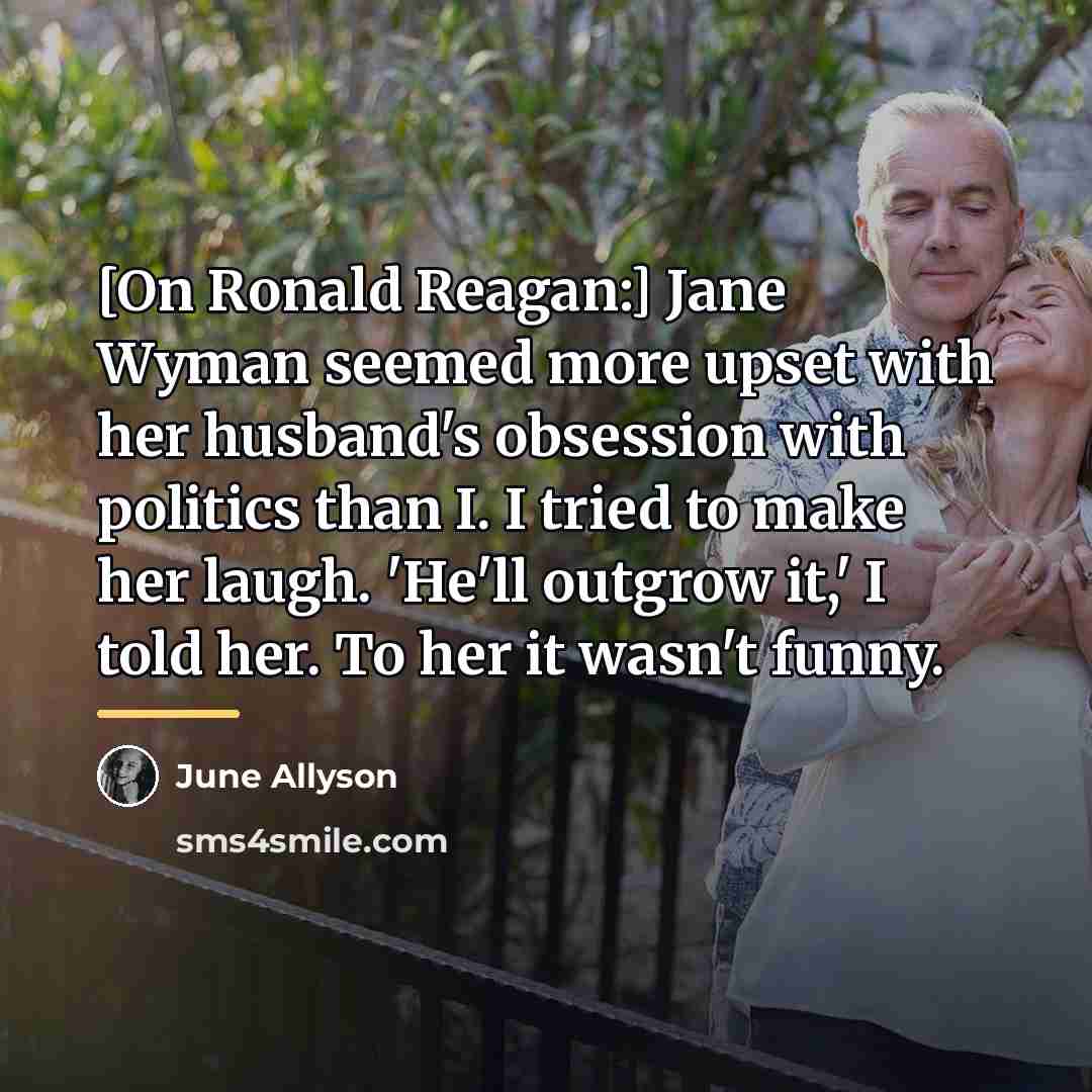 “[On Ronald Reagan:] Jane Wyman seemed more upset with her…” quote by June Allyson