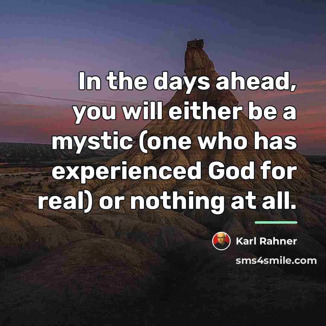 “In the days ahead, you will either be a mystic…” quote by Karl Rahner