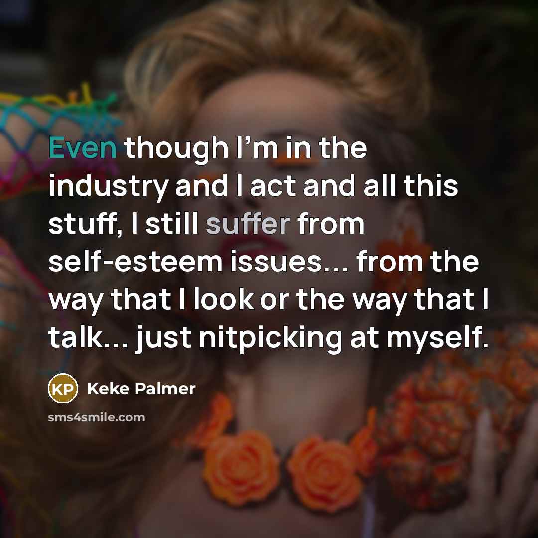 “Even though I'm in the industry and I act and…” quote by Keke Palmer