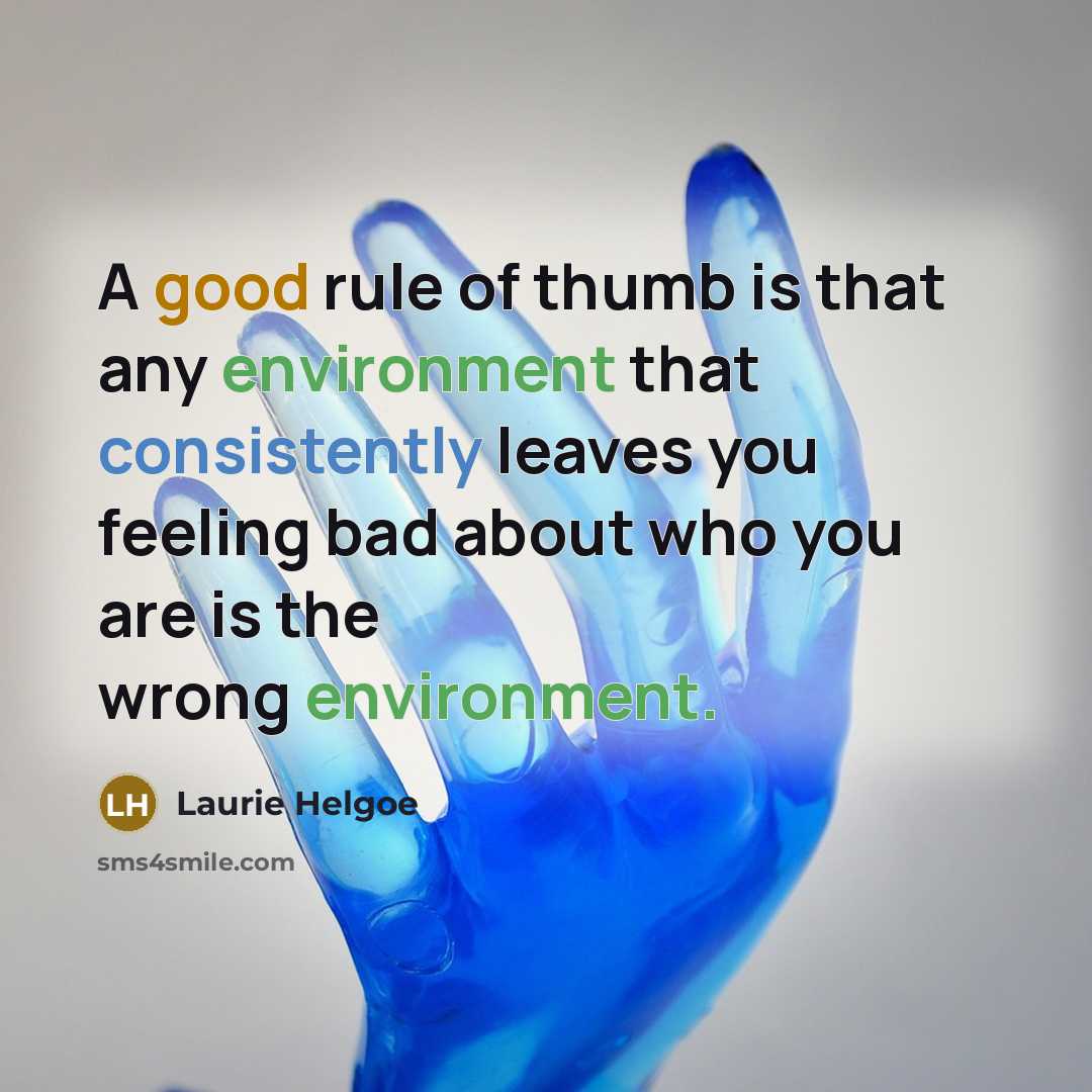 “A good rule of thumb is that any environment that…” quote by Laurie Helgoe