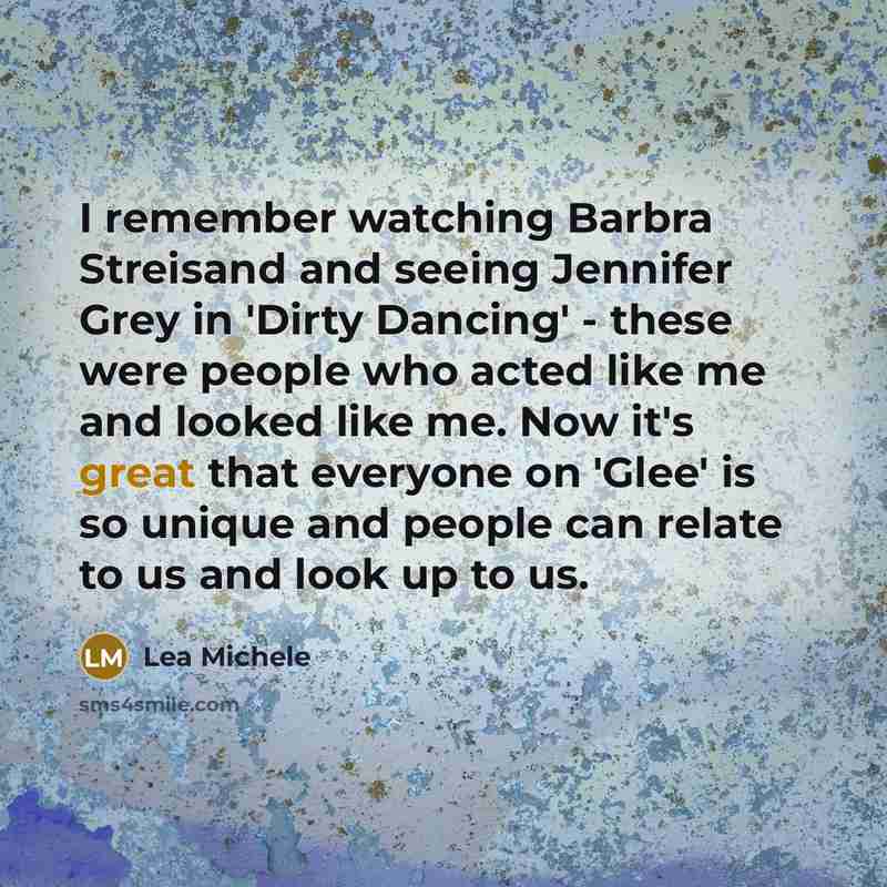 “I remember watching Barbra Streisand and seeing Jennifer Grey in…” quote by Lea Michele