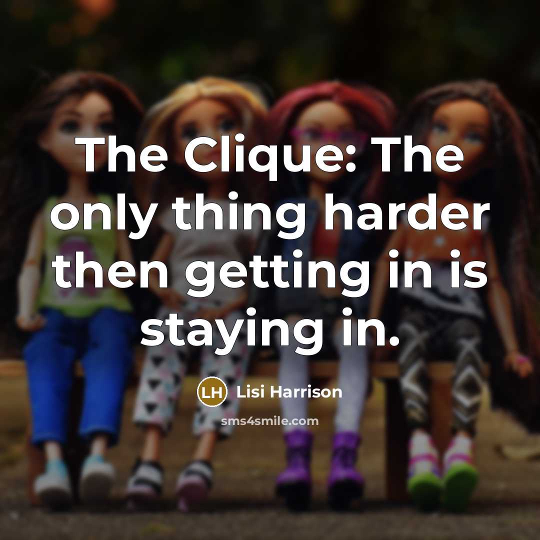“The Clique: The only thing harder then getting in is…” quote by Lisi Harrison