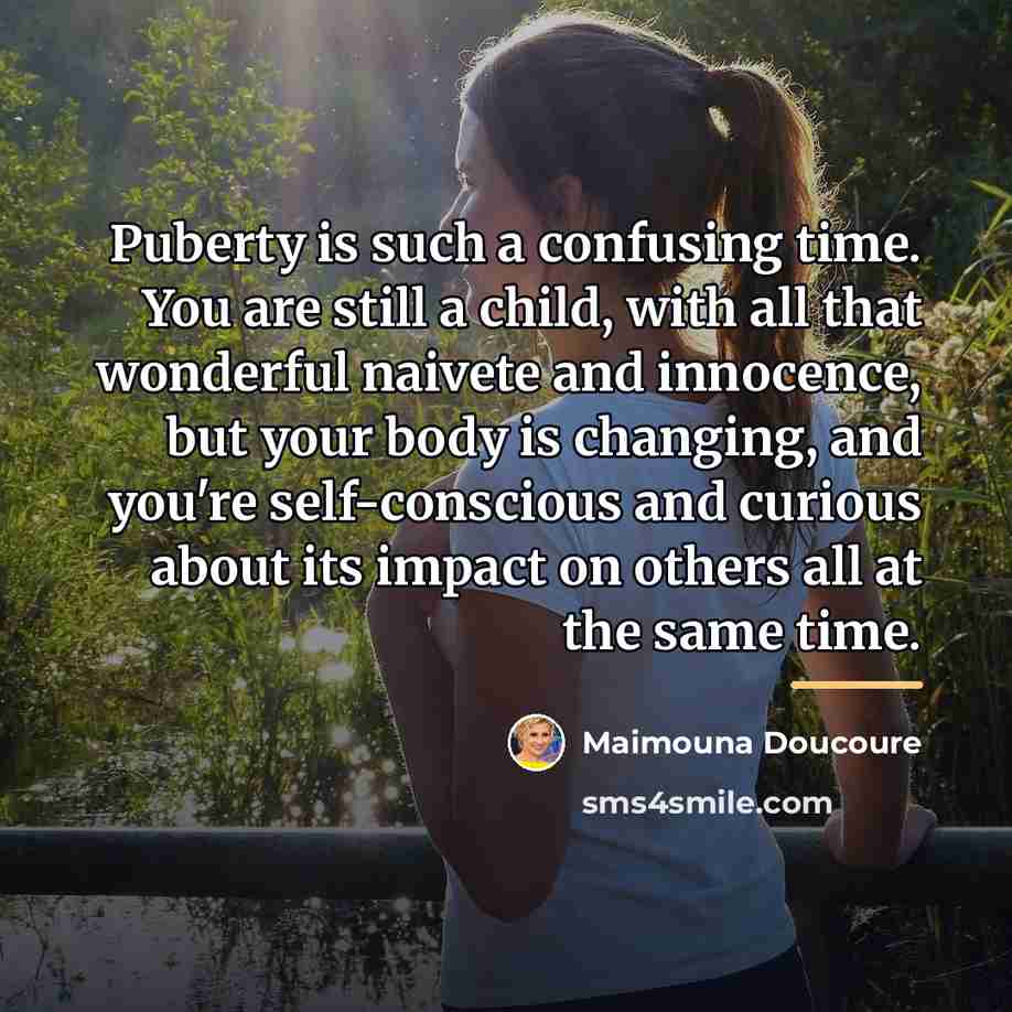 “Puberty is such a confusing time. You are still a…” quote by Maimouna Doucoure